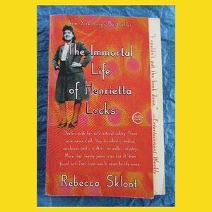 Book: The Immortal Life of Henrietta Lacks, by Rebecca Skloot